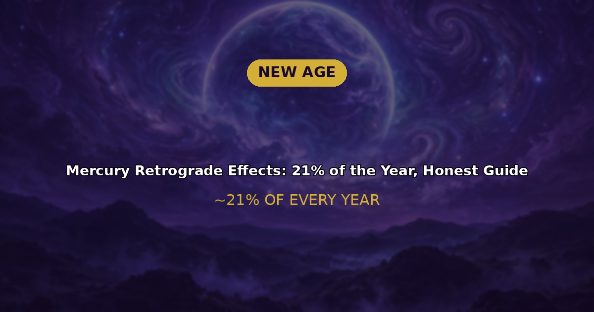 Mercury Retrograde Effects: 21% of the Year, Honest Guide